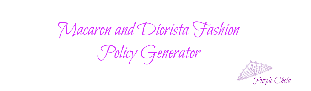 Macaron and Diorista Fashion Policy Generator