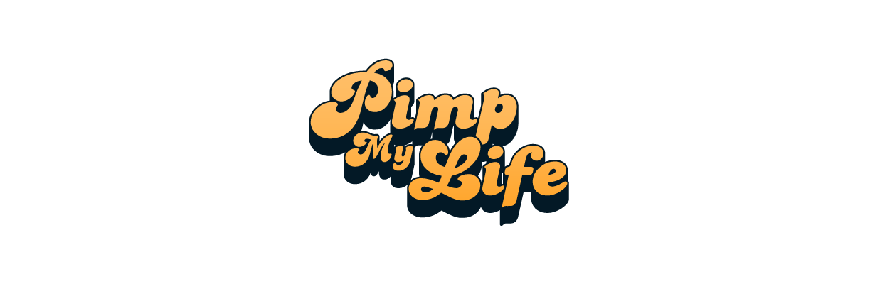 Pimp My Life