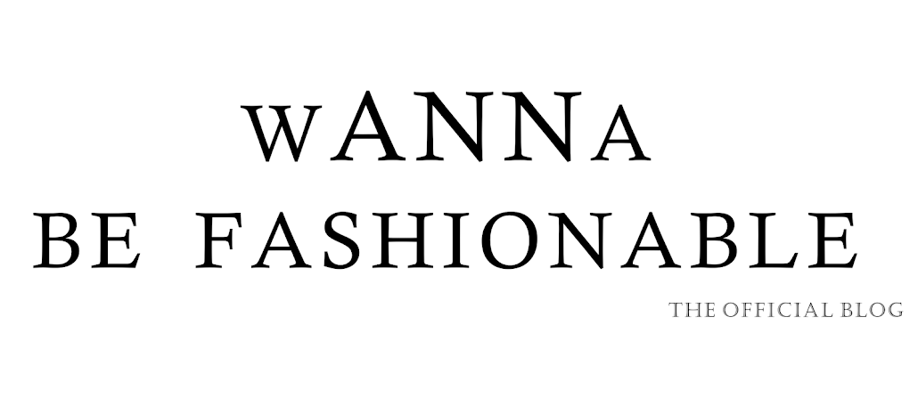 wANNa be fashionable