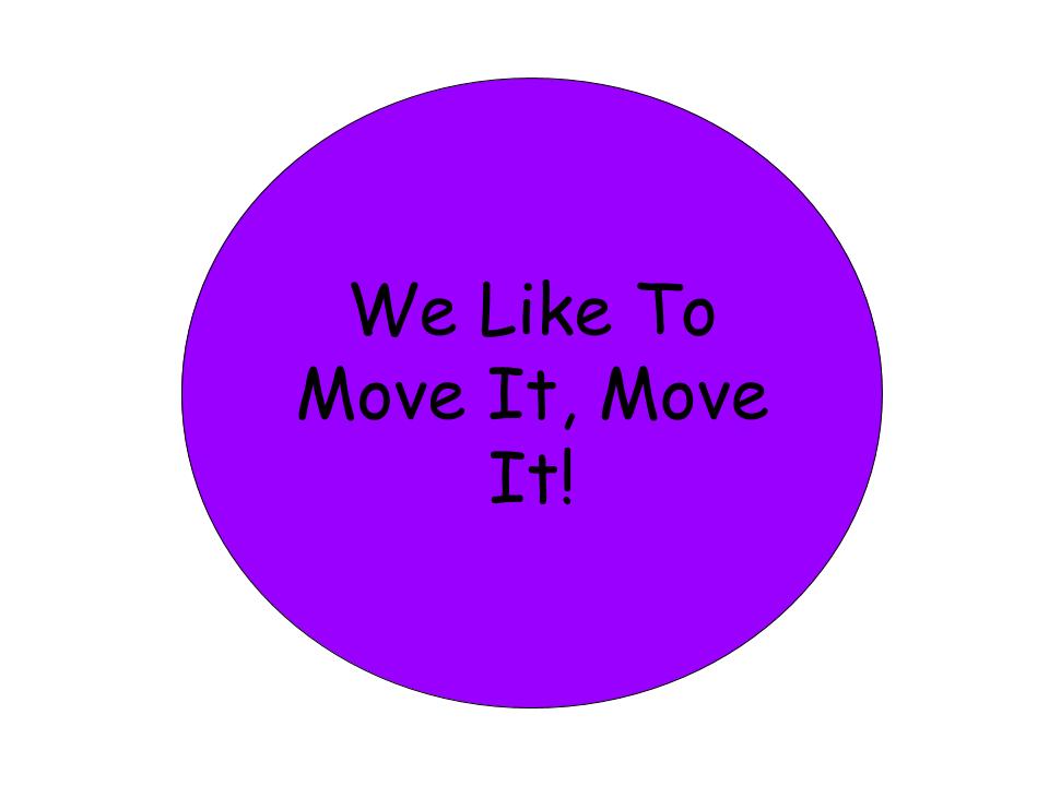 We like to Move it Move it