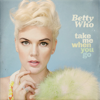 Betty Who - Take Me When You Go