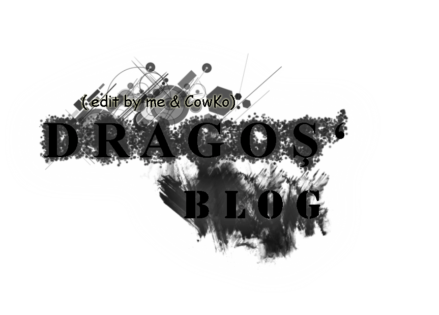 DRAGOS' blog (edit by me & Cowko)