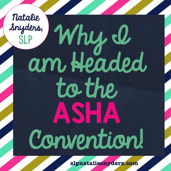 Why I am Headed to the ASHA Convention!