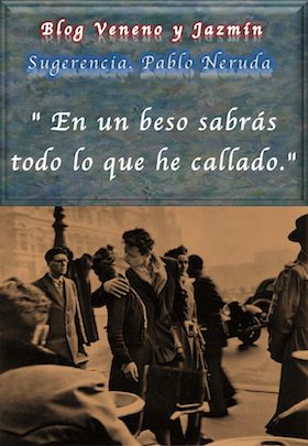 En un beso sabrás, Pablo Neruda﻿