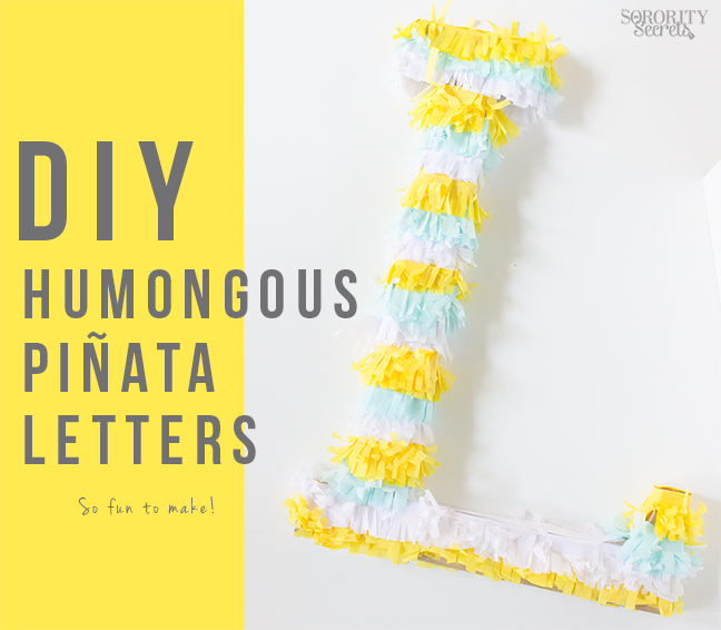 The Sorority Secrets: DIY Humongous Piñata Letters!