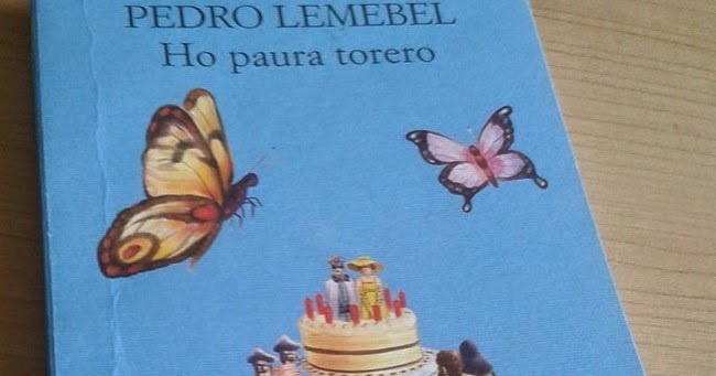La Lettrice Rampante: HO PAURA TORERO - Pedro Lemebel