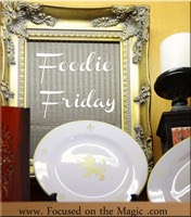  Focused on the Magic Foodie Friday