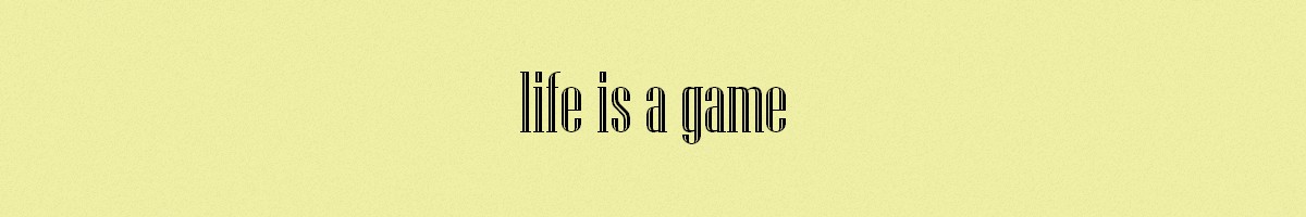 life is a game