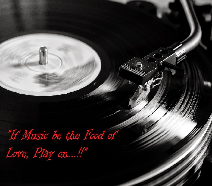 IF MUSIC BE THE FOOD OF LOVE, PLAY ON !!!!