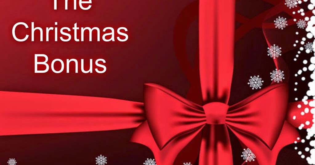 UP & DOWN WITH LIFE What a ride! THE CHRISTMAS BONUS