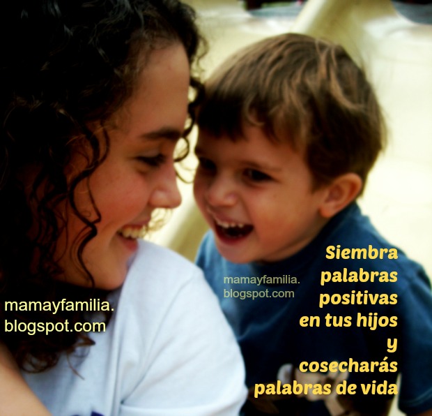 Enseña a Hablar Positivamente. Tips para ayudar a tu hijo o hija a ser positivo. No expresar cosas negativas, aprendiendo a hablar vida. Mamá ayuda a tu hijo a hablar bien. Reflexiones de mamá y familia. El poder de las palabras, No ser negativa. Postales con reflexiones.