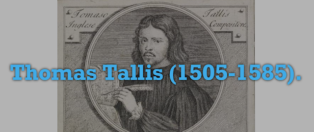 Thomas Tallis (1505-1585)
