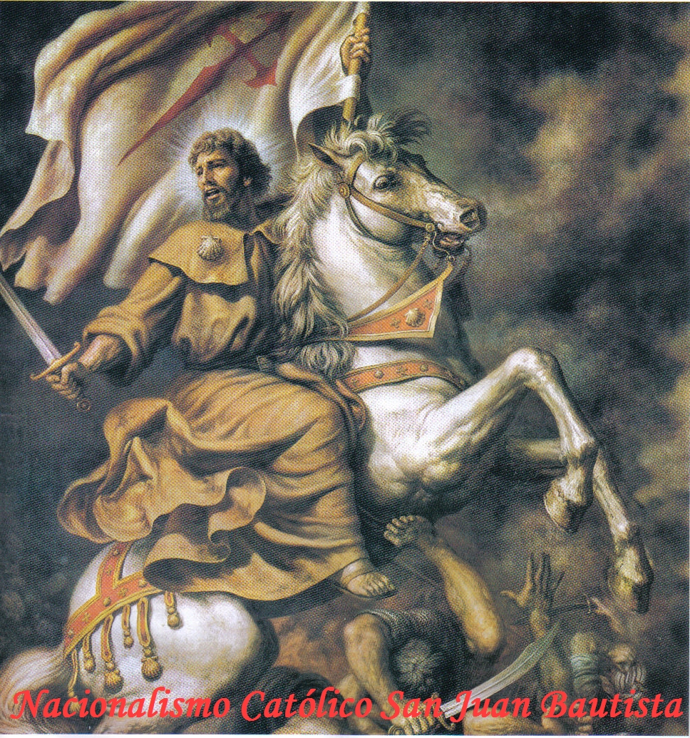 Nacionalismo Católico San Juan Bautista 25 de Julio día de Santiago