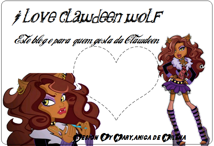 I love Clawdeen Wolf