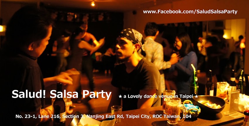 Salud! Salsa Party ~ The First and Only Salsa Club Bar in Taipei City!!