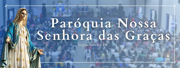 Paróquia Nossa Senhora das Graças - Jaguariaíva/PR