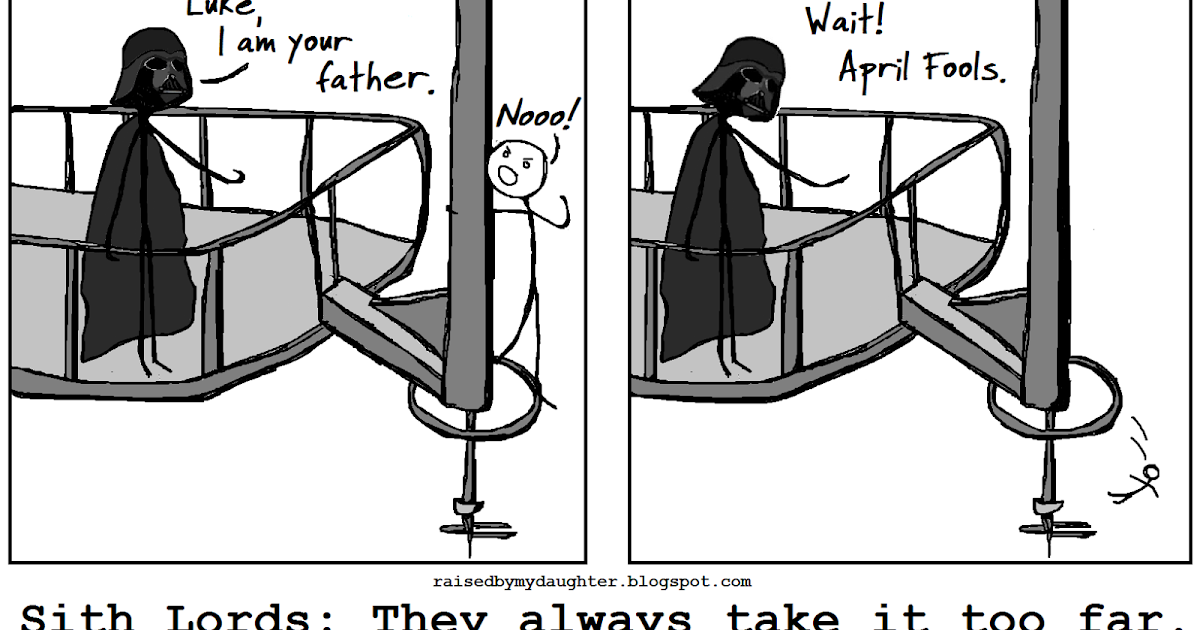 Raised by my daughter: Sith Lords and April Fools