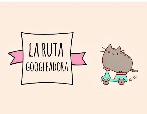 Sigue " La Ruta Googleadora "