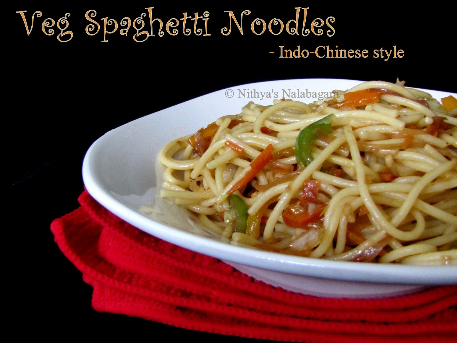 Veg Spaghetti Noodles - Indo-Chinese Style |Nithya's Nalabagam