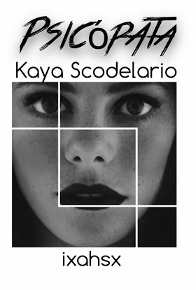 [WATTPAD] Psicopata - Kaya Scodelario