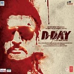 d-day , d day , audio song of d day , d-day poster , d-day movie title