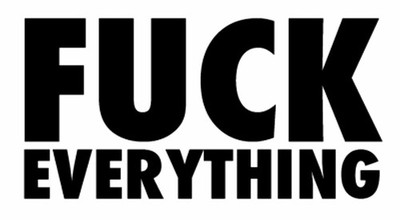 Fuck everything.
