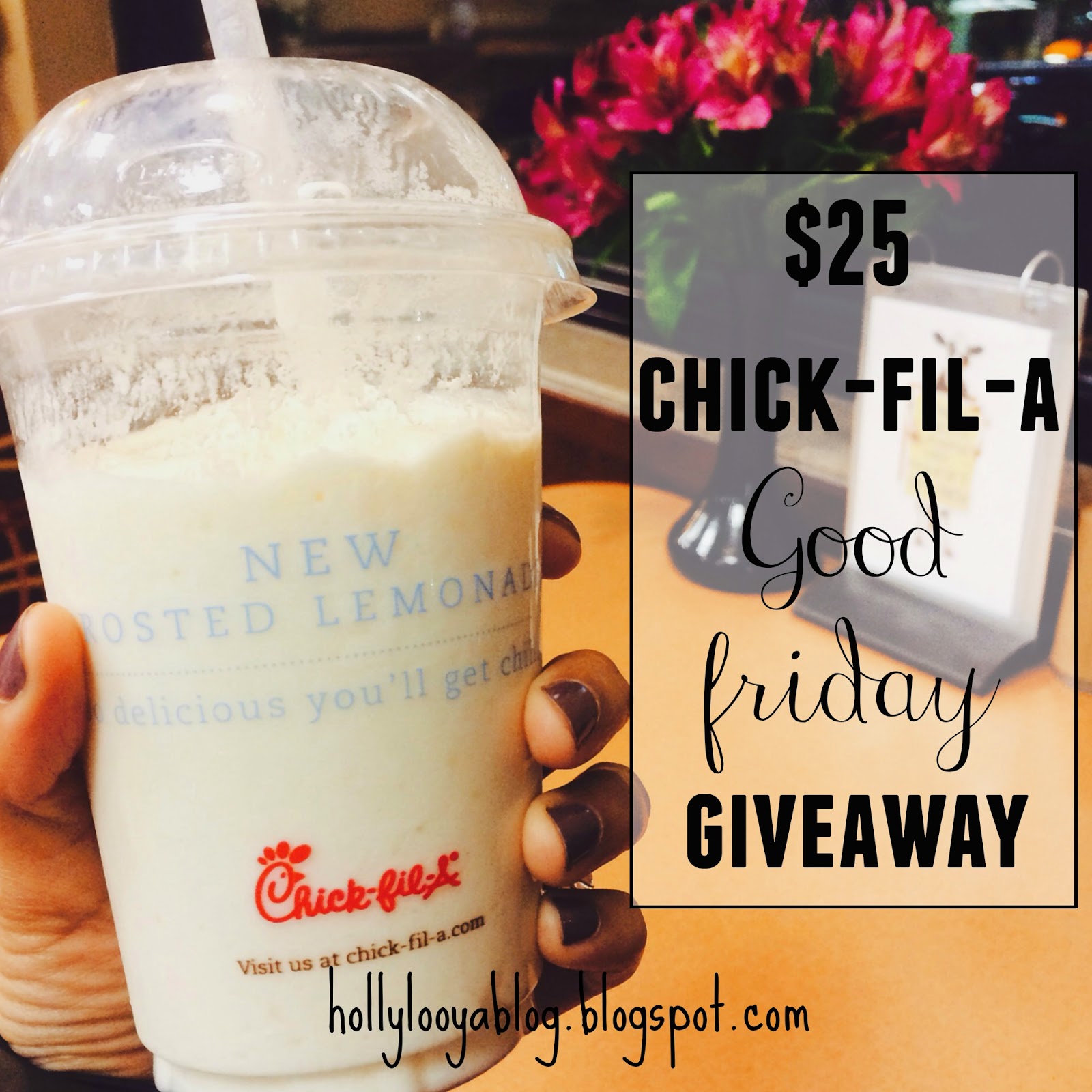 HOLLY LOO YA 25 ChickfilA Good Friday Giveaway