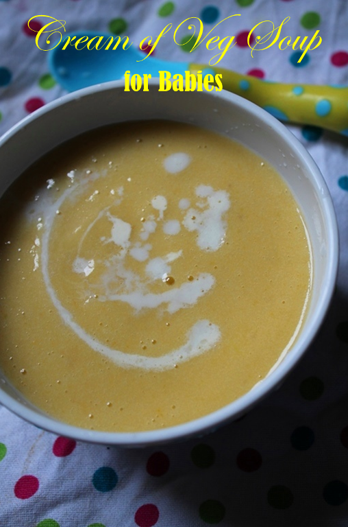 Cream of Vegetable Soup for Babies / Vegetable Soup for Babies Soup