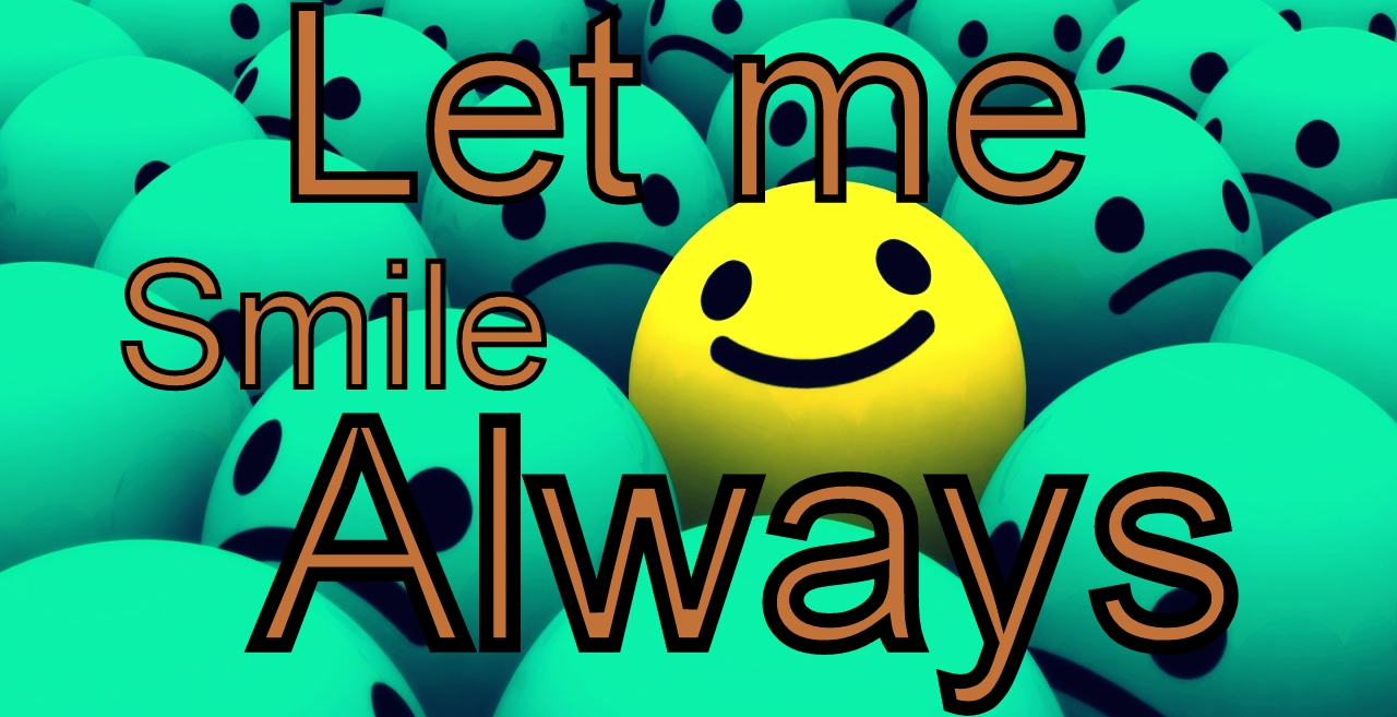 Let me smile Always♥