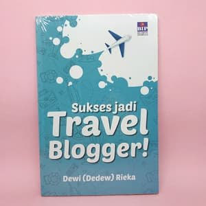 Sukses Menjadi Travel Blogger