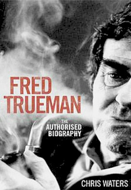 Fred Trueman -  The Authorised Biography - Chris Waters