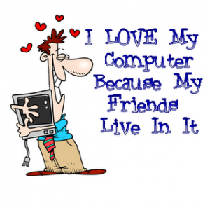 i-love-my-computer-because-my-friends-live-in-it-300x300.png