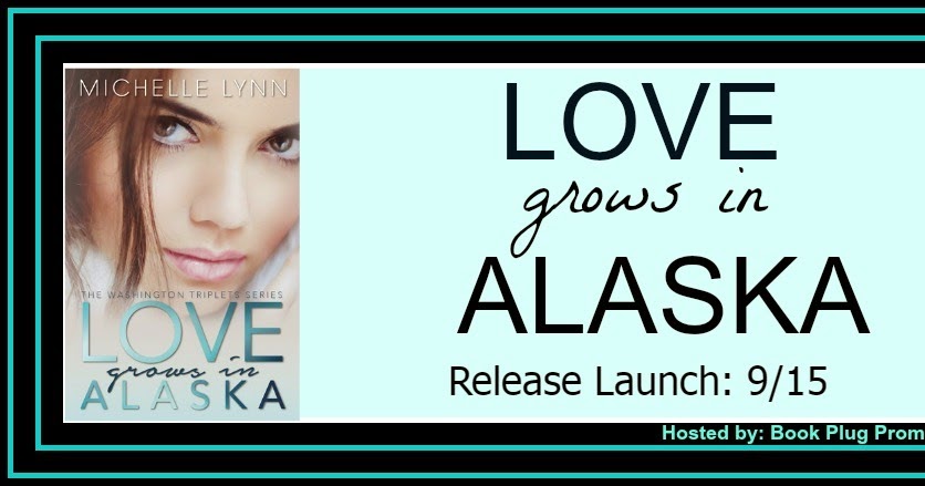 Love Grows in Alaska by Michelle Lynn Love Grows in Alaska by Michelle Lynn
