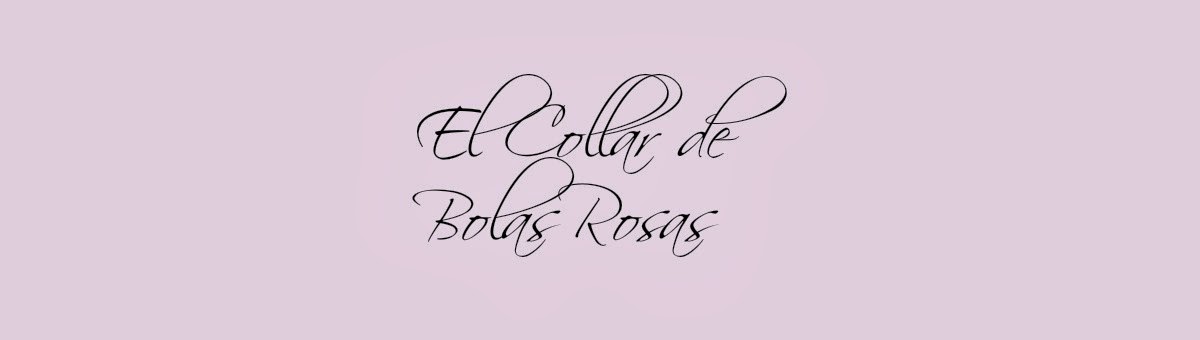 EL COLLAR DE BOLAS ROSAS II