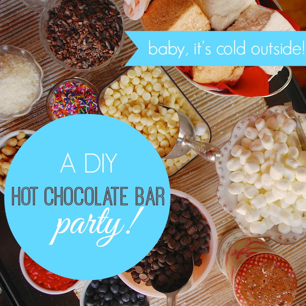 How to Host a DIY Hot Cocoa Bar - to have + to host