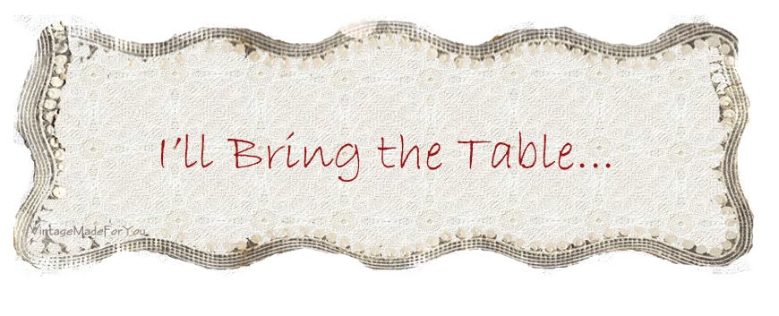 I'll Bring the Table.....