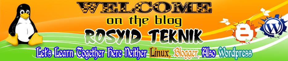 ROSYID TEKNIK | LET'S LEARN LINUX | BLOGGER | WORDPRESS