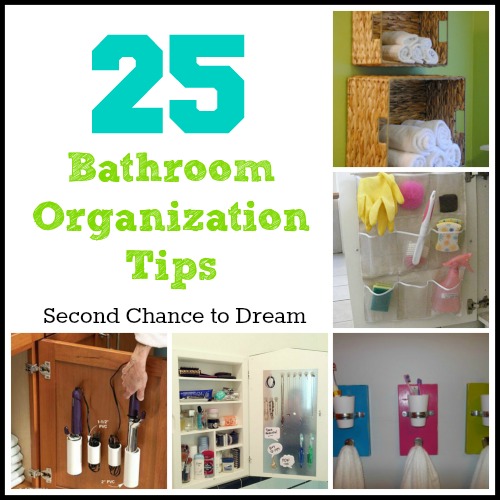Second Chance to Dream: 25 Bathroom Organization Tips