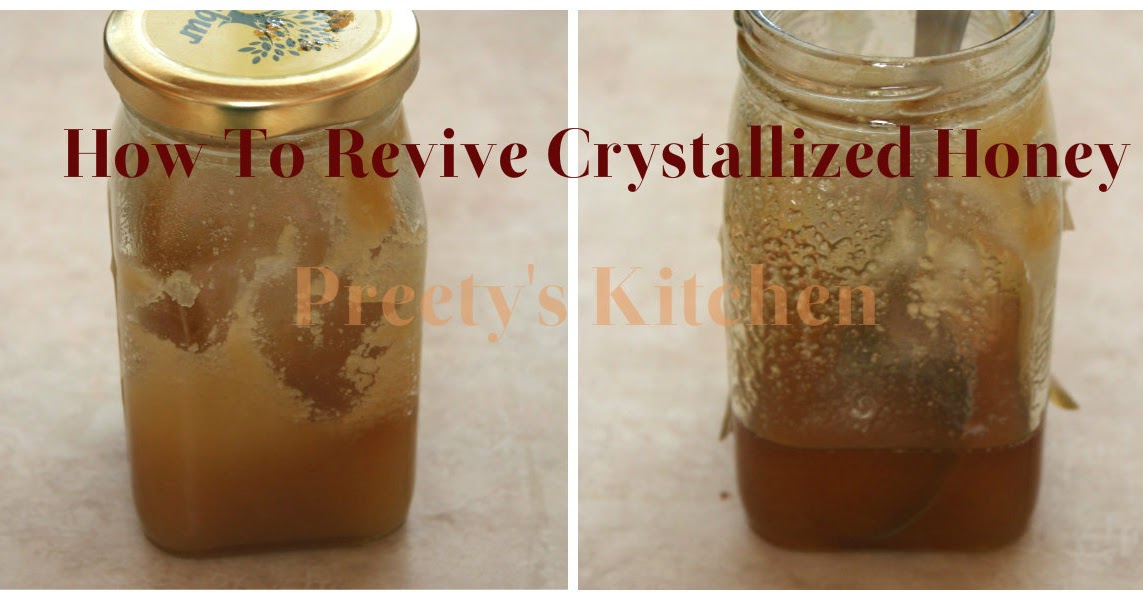 Preety's Kitchen How To Revive Crystallized Honey
