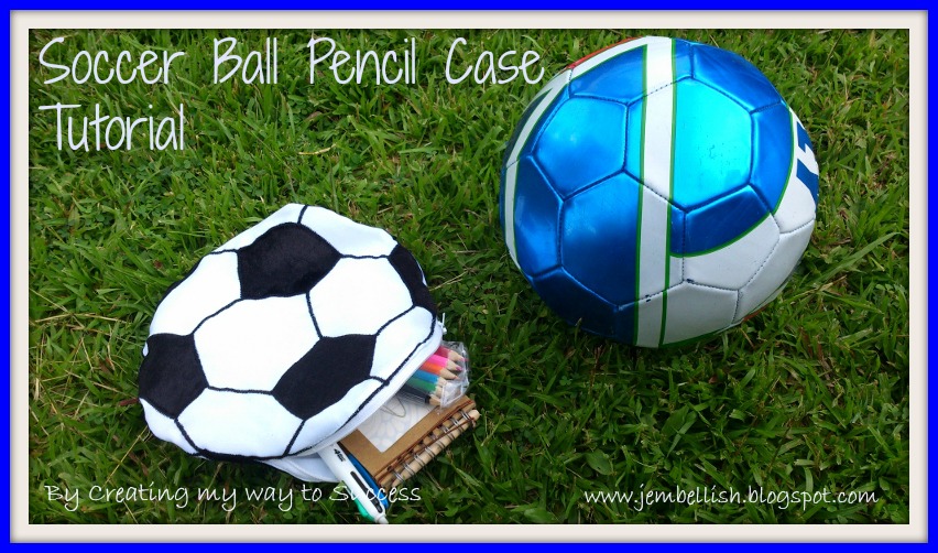 Creating my way to Success Soccer Ball Pencil Case a tutorial