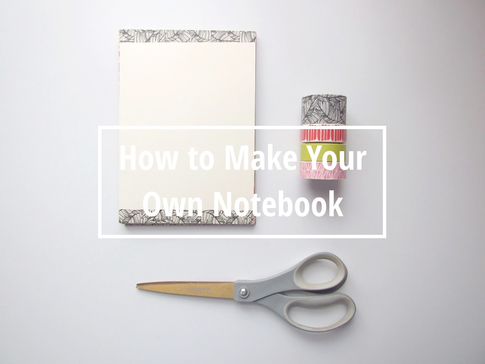 HOW TO MAKE YOUR OWN NOTEBOOK. Gathering Beauty