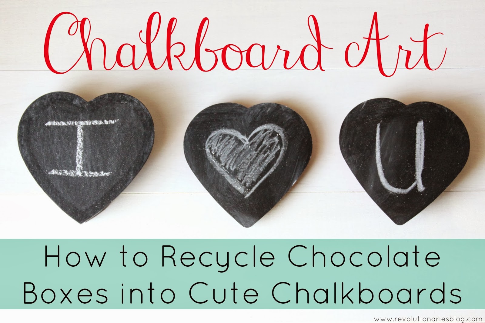 Revolutionaries Chalkboard Art How to Recycle Chocolate Boxes into