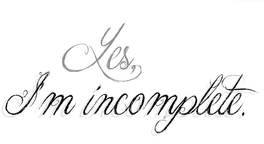 yes, i´m incomplete