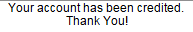 Your account is credited, now you can close the page after receiving this message