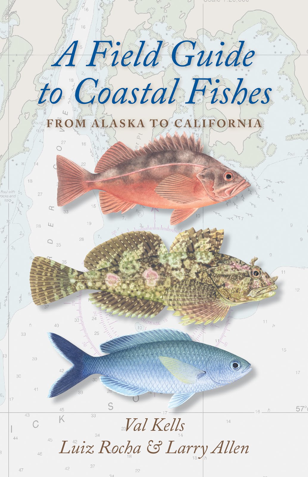 A Field Guide to Coastal Fishes: from Alaska to California by Val Kells, Luiz Rocha, Larry Allen