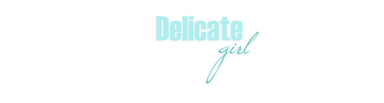 - Delicate Girl