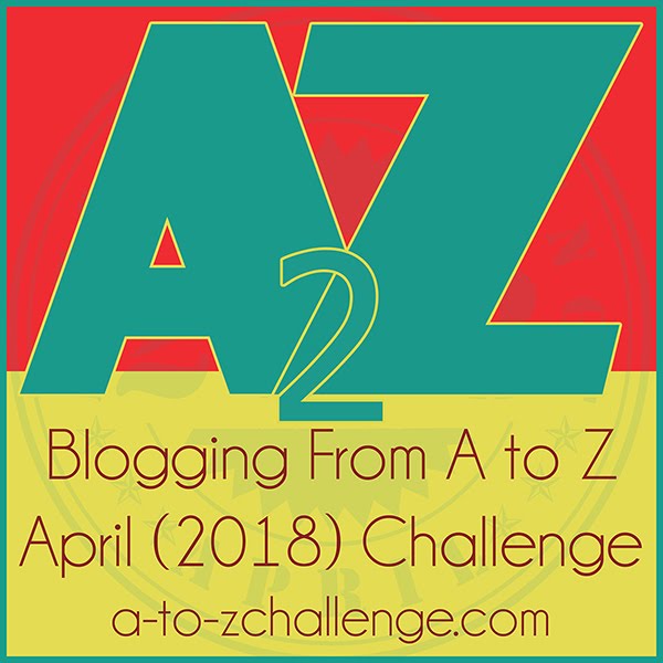 Blogging from A to Z April 2018 Challenge