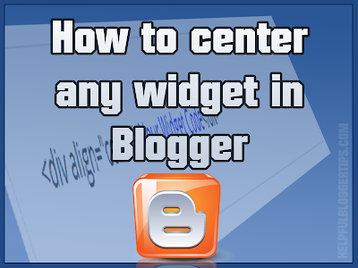 How to center any Blogger widget gadget