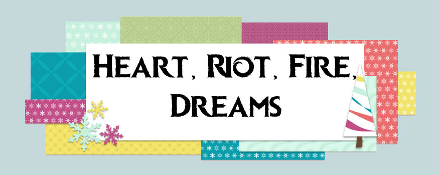 Heart, Riot, Fire, Dreams