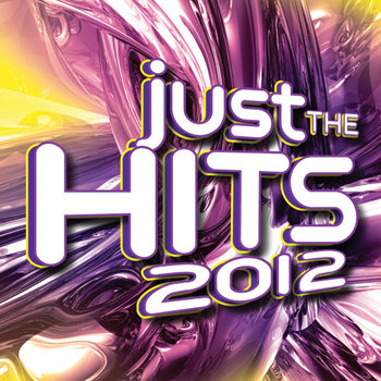 Just The Hits 2012 2012) Just The Hits 2012 2012)
